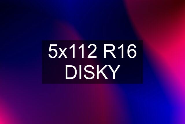 5x112 R16 DISKY