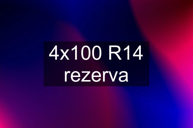 4x100 R14 rezerva