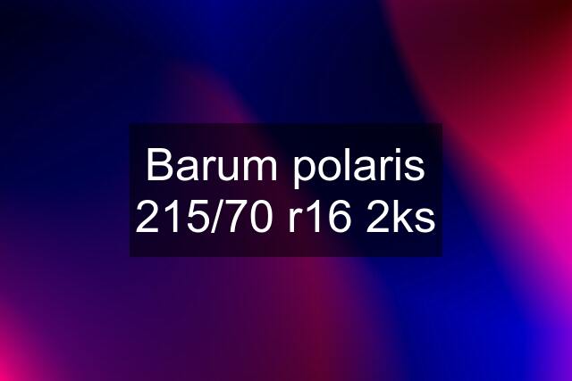 Barum polaris 215/70 r16 2ks