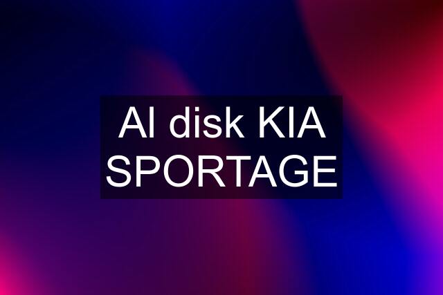 Al disk KIA SPORTAGE