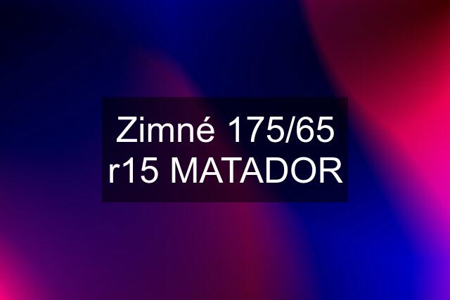 Zimné 175/65 r15 MATADOR