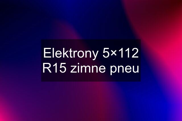 Elektrony 5×112 R15 zimne pneu