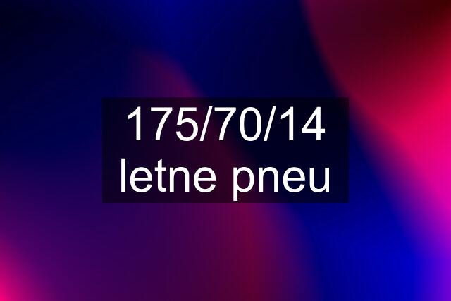 175/70/14 letne pneu