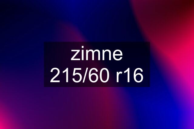 zimne 215/60 r16