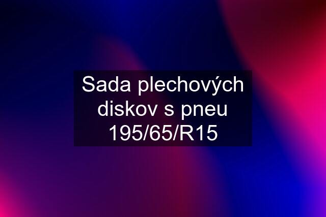 Sada plechových diskov s pneu 195/65/R15