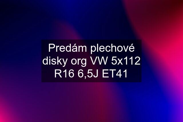 Predám plechové disky org VW 5x112 R16 6,5J ET41