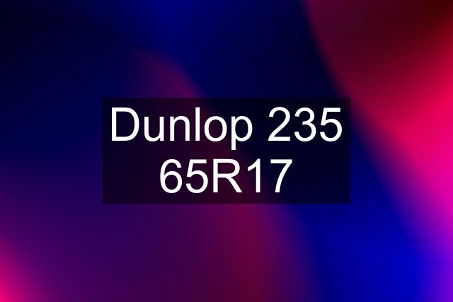 Dunlop 235 65R17