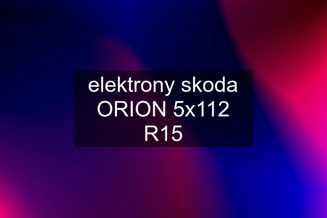 elektrony skoda ORION 5x112 R15