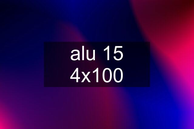 alu 15 4x100