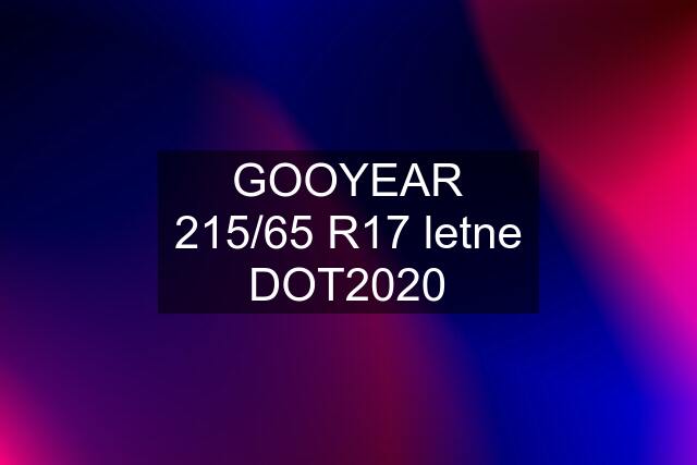 GOOYEAR 215/65 R17 letne DOT2020