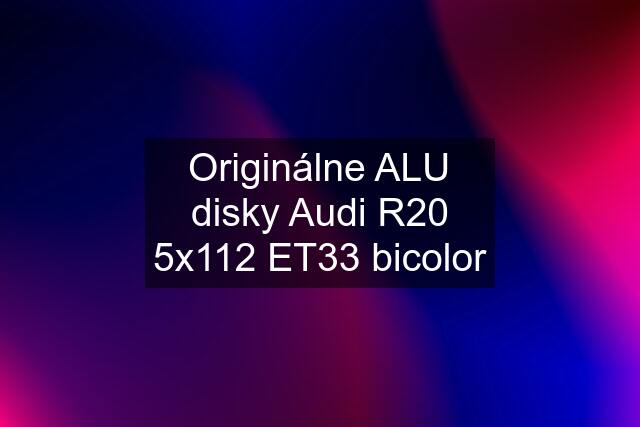 Originálne ALU disky Audi R20 5x112 ET33 bicolor