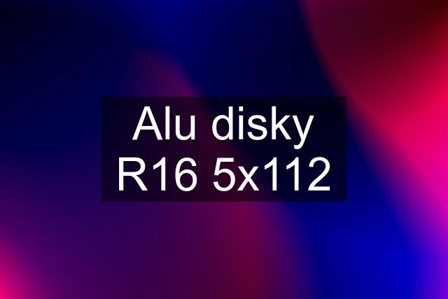 Alu disky R16 5x112