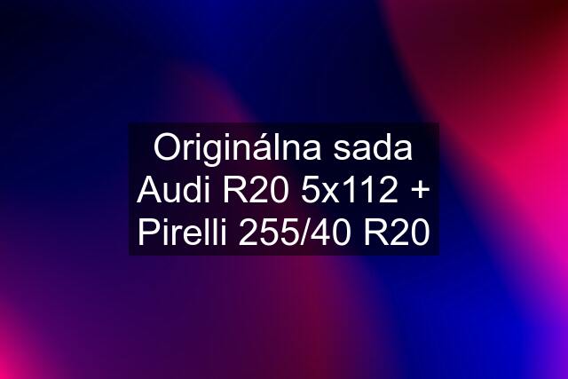 Originálna sada Audi R20 5x112 + Pirelli 255/40 R20