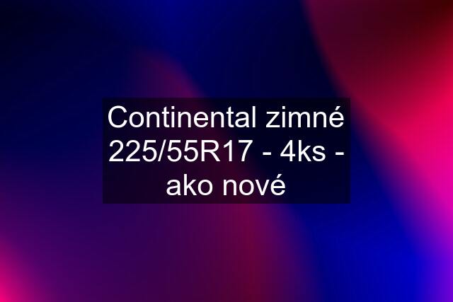 Continental zimné 225/55R17 - 4ks - ako nové