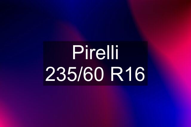 Pirelli 235/60 R16