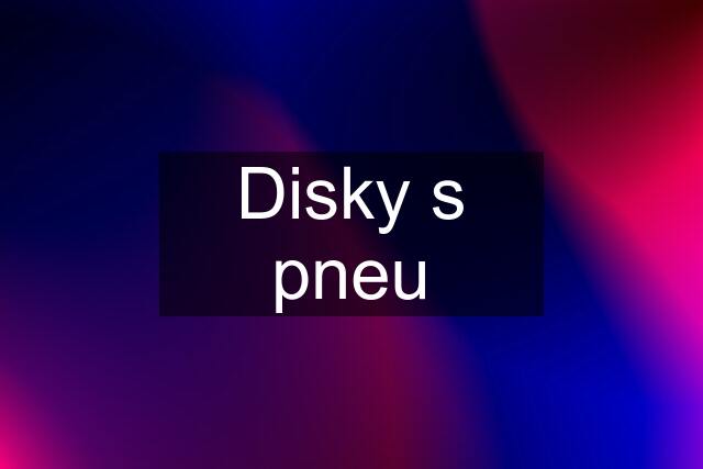 Disky s pneu