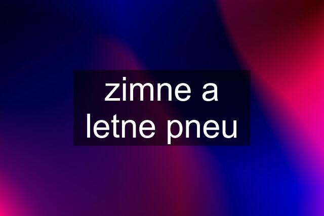 zimne a letne pneu