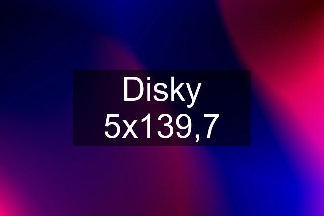 Disky 5x139,7