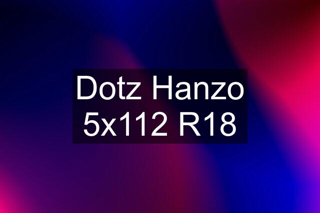 Dotz Hanzo 5x112 R18