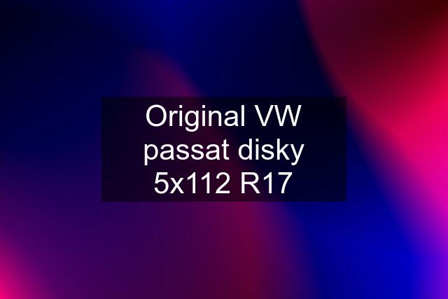 Original VW passat disky 5x112 R17