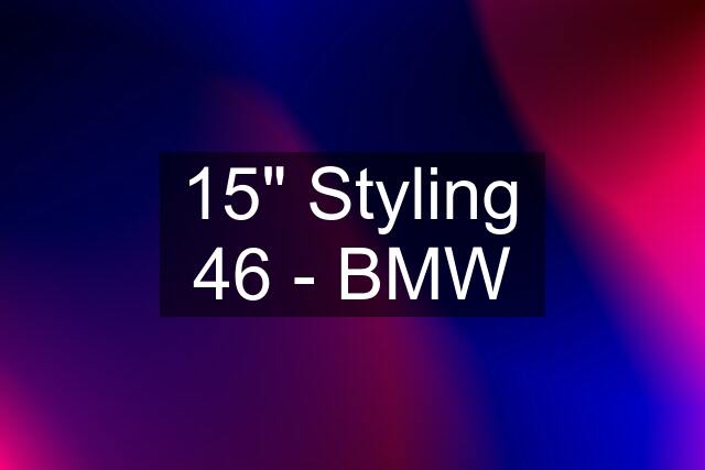 15" Styling 46 - BMW