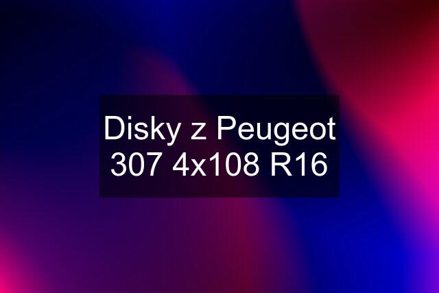 Disky z Peugeot 307 4x108 R16