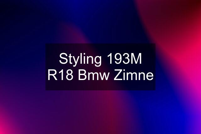 Styling 193M R18 Bmw Zimne