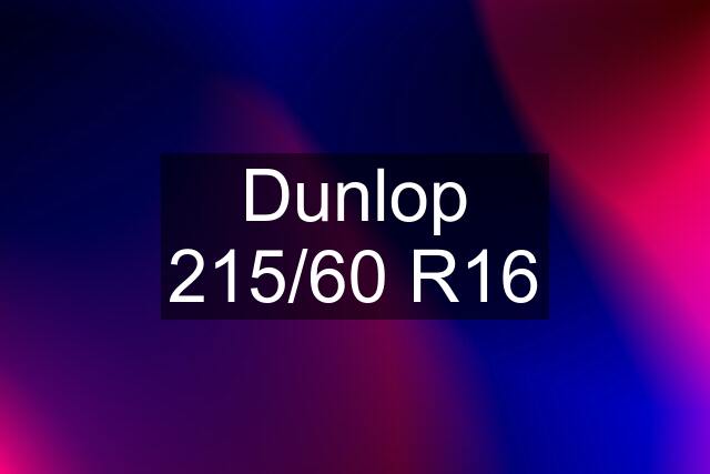 Dunlop 215/60 R16