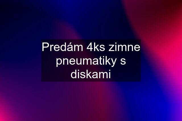 Predám 4ks zimne pneumatiky s diskami