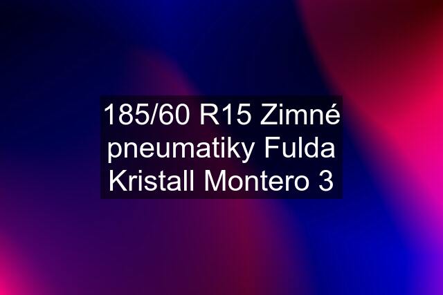 185/60 R15 Zimné pneumatiky Fulda Kristall Montero 3