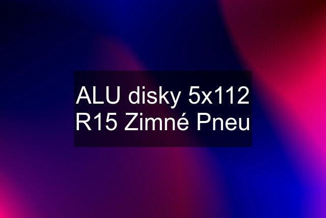 ALU disky 5x112 R15 Zimné Pneu