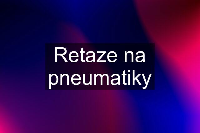 Retaze na pneumatiky