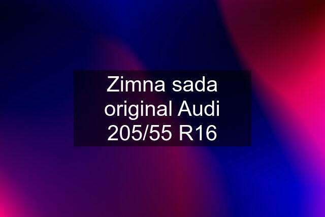 Zimna sada original Audi 205/55 R16