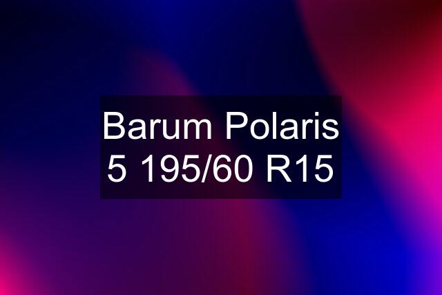 Barum Polaris 5 195/60 R15