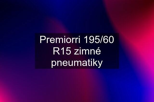 Premiorri 195/60 R15 zimné pneumatiky