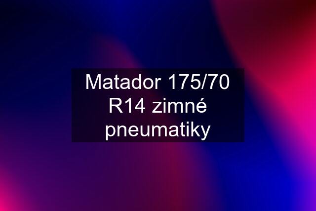 Matador 175/70 R14 zimné pneumatiky