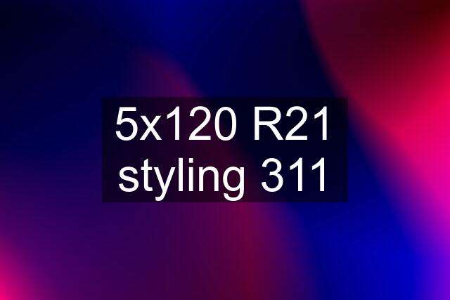 5x120 R21 styling 311