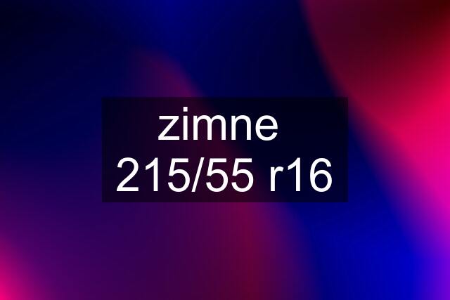 zimne  215/55 r16