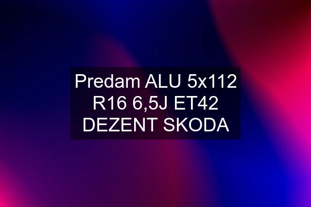 Predam ALU 5x112 R16 6,5J ET42 DEZENT SKODA