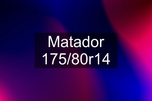 Matador 175/80r14