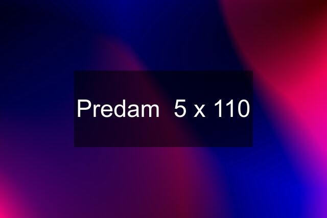 Predam  5 x 110