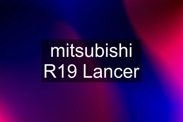 mitsubishi R19 Lancer