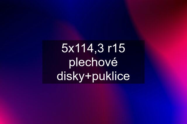 5x114,3 r15 plechové disky+puklice