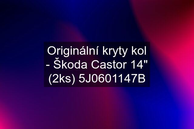 Originální kryty kol - Škoda Castor 14" (2ks) 5J0601147B