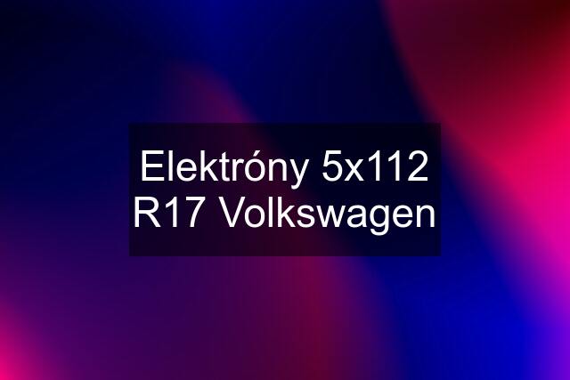 Elektróny 5x112 R17 Volkswagen