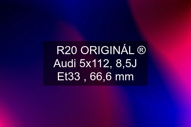 ✅ R20 ORIGINÁL ®️ Audi 5x112, 8,5J Et33 , 66,6 mm