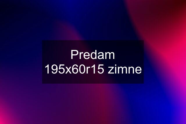 Predam 195x60r15 zimne