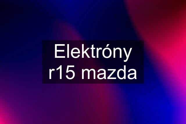 Elektróny r15 mazda