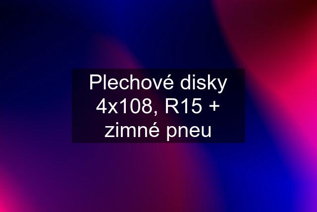 Plechové disky 4x108, R15 + zimné pneu