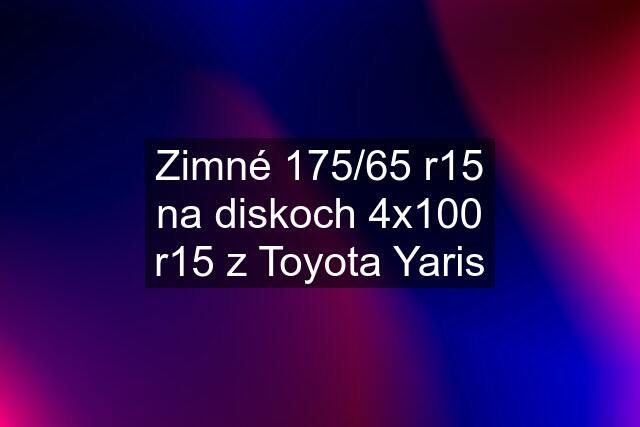 Zimné 175/65 r15 na diskoch 4x100 r15 z Toyota Yaris